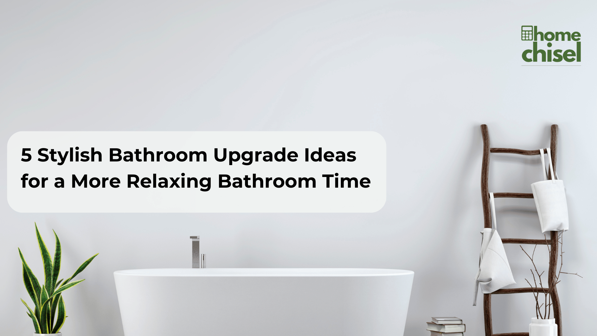 5 Stylish Bathroom Upgrade Ideas for a More Relaxing Bathroom Time